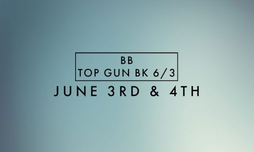 June 03rd&04th TOP GUN BK 6/3 