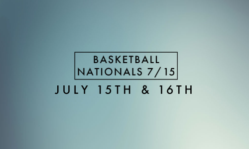 July 15th&16TH BASKETBALL NATIONALS 7/15 